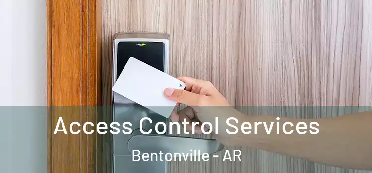 Access Control Services Bentonville - AR