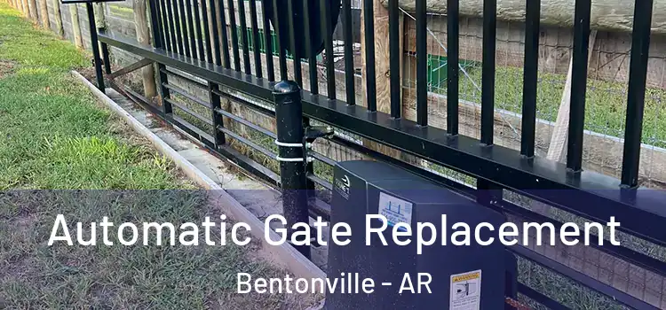 Automatic Gate Replacement Bentonville - AR