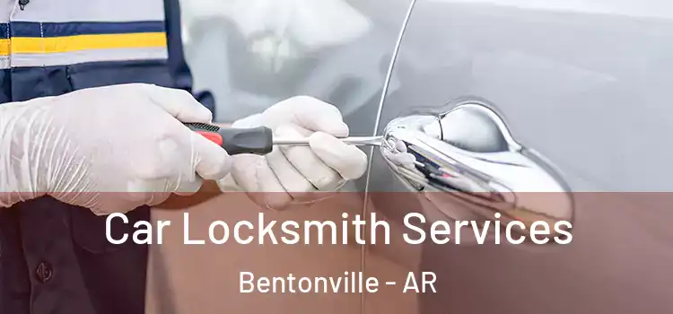 Car Locksmith Services Bentonville - AR