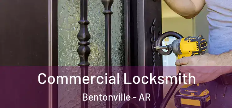  Commercial Locksmith Bentonville - AR