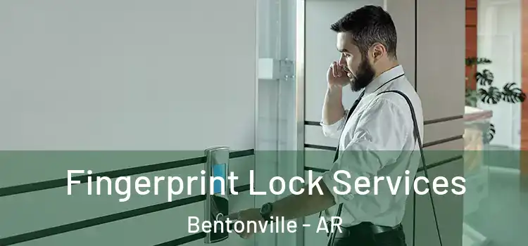  Fingerprint Lock Services Bentonville - AR