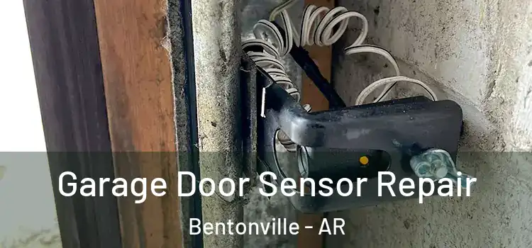 Garage Door Sensor Repair Bentonville - AR
