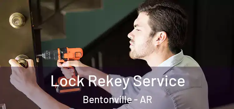 Lock Rekey Service Bentonville - AR