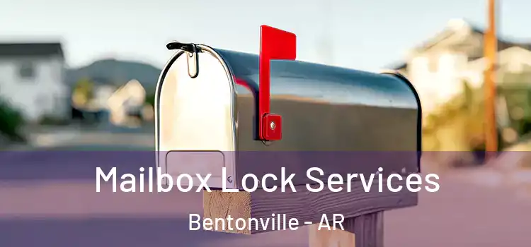 Mailbox Lock Services Bentonville - AR