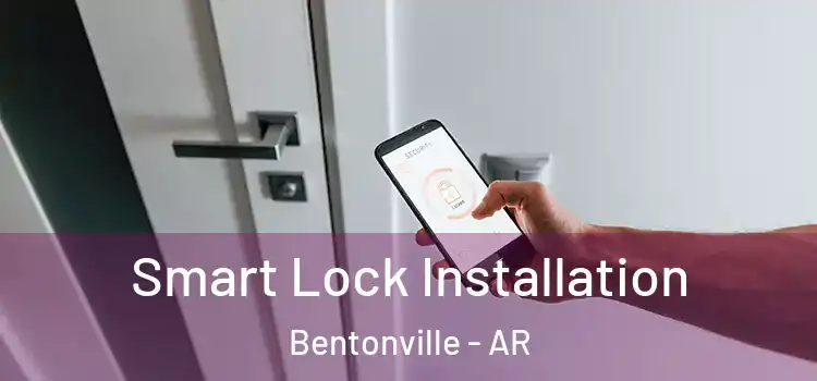 Smart Lock Installation Bentonville - AR